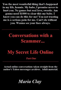 Conversations with a Scammer..My Secret Life Online