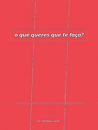O Que Queres Que Te Faça
