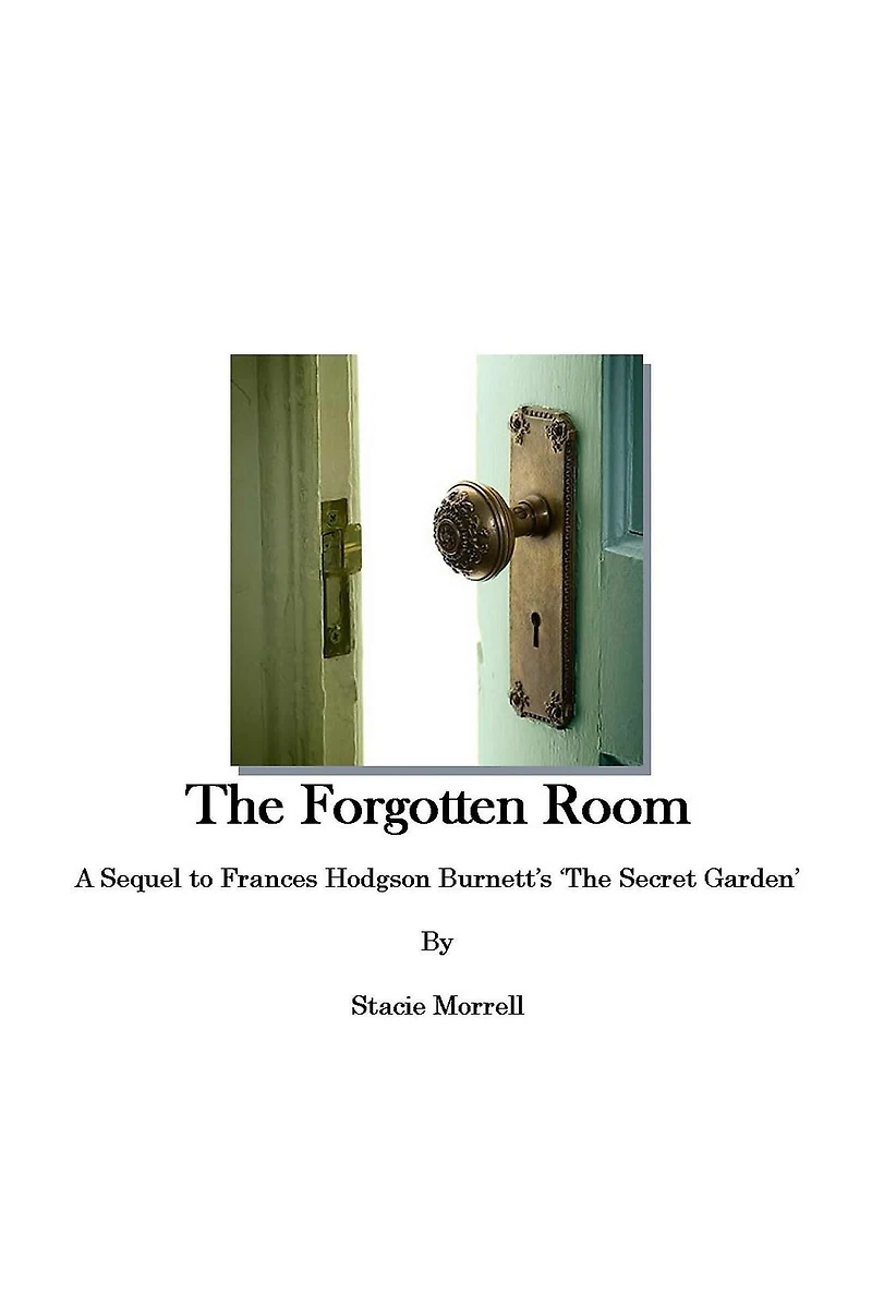 The Forgotten Room: A Sequel to Frances Hodgson Burnett's 'The Secret Garden'