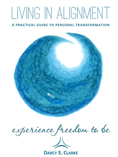Living In Alignment: A Practical Guide To Personal Transformation