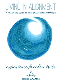 Living In Alignment: A Practical Guide To Personal Transformation