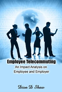 Employee Telecommuting - An Impact Analysis on Employee and Employer