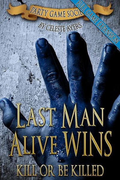Last Man Alive Wins 2: Kill or Be Killed (#2) (Party Game Society)