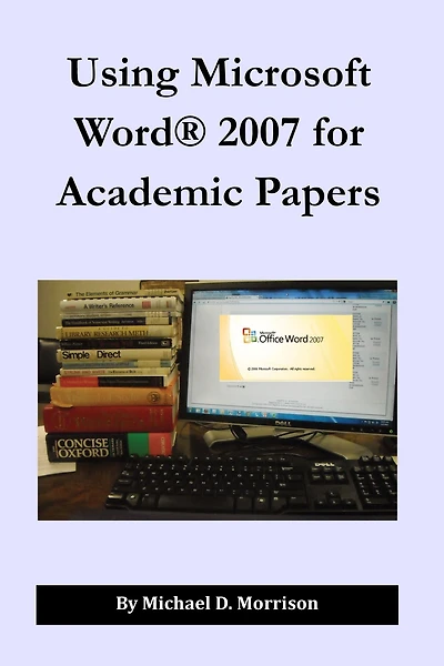 Using Microsoft Word 2007 for Academic Papers