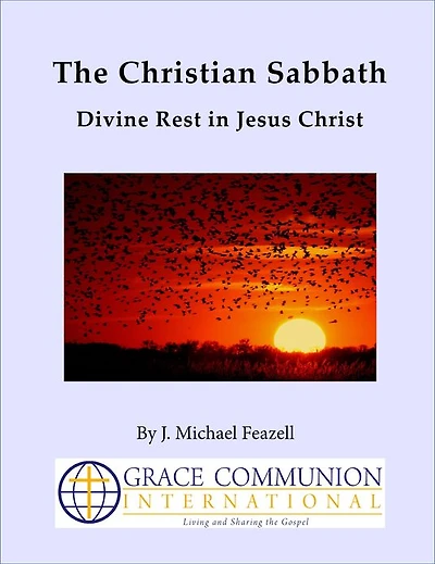 The Christian Sabbath: Divine Rest in Jesus Christ (Old Testament Laws and Christians, #7)