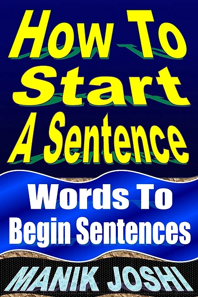 How To Start A Sentence: Words Begin Sentences