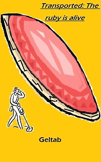 Transported: The ruby is alive