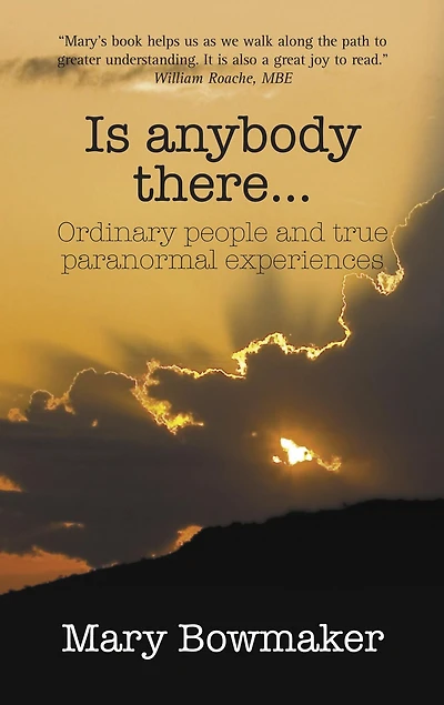 Is Anybody There.Ordinary People and True Paranormal Experiences