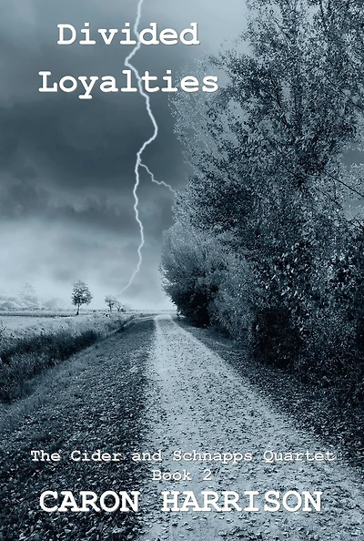 Divided Loyalties: The Cider and Schnapps Quartet Book 2