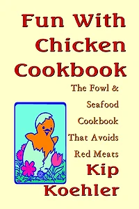 Fun With Chicken: The Cookbook That Avoids Red Meat