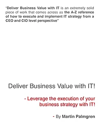 Deliver Business Value with IT! - Leverage the execution of your business strategy with IT!