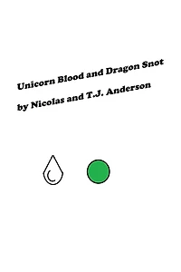 Unicorn Blood and Dragon Snot
