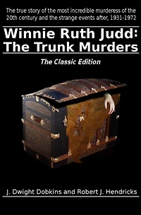 Winnie Ruth Judd: The Trunk Murders Classic Edition