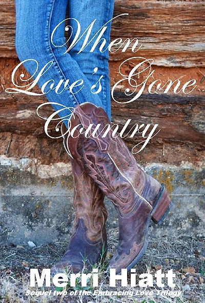 When Love's Gone Country (Sequel two of the Embracing Love Trilogy)