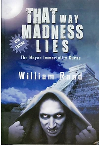That Way Madness Lies: The Mayan Immortality Curse