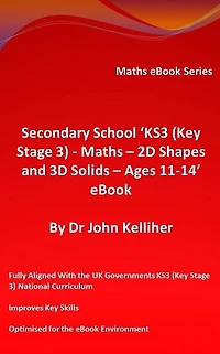 Secondary School 'KS3 (Key Stage 3) - Maths - 2D Shapes and 3D Solids - Ages 11-14' eBook