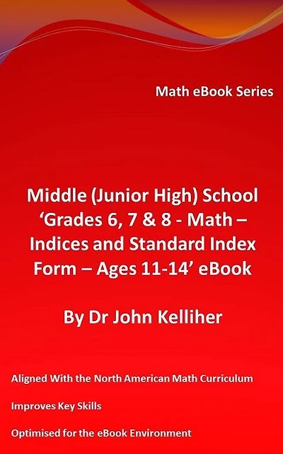 Middle (Junior High) School 'Grades 6, 7 & 8 - Math - Indices and Standard Index Form - Ages 11-14' eBook