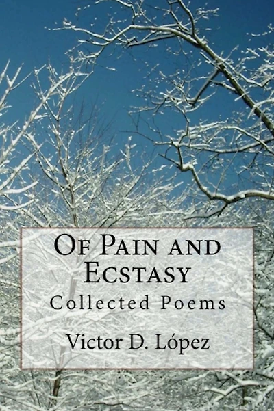 Of Pain and Ecstasy: Collected Poems (Poetry Books, #1)