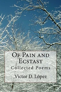 Of Pain and Ecstasy: Collected Poems (Poetry Books, #1)