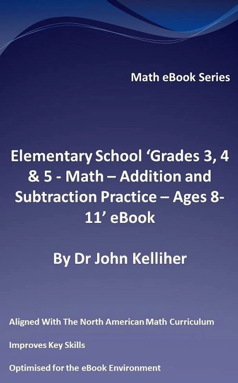 Elementary School 'Grades 3, 4 & 5: Math - Addition and Subtraction Practice - Ages 8-11' eBook