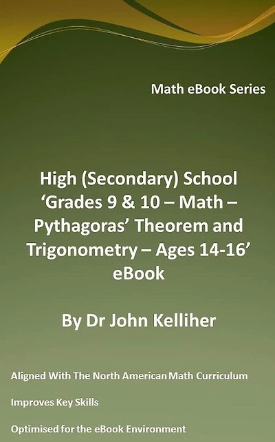 High (Secondary) School 'Grades 9 & 10 - Math - Pythagoras' Theorem and Trigonometry- Ages 14-16' eBook