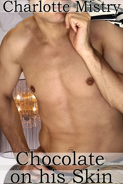 Chocolate on his Skin