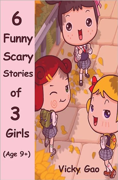 Six Funny Scary Stories of Three Girls (Children's Books)