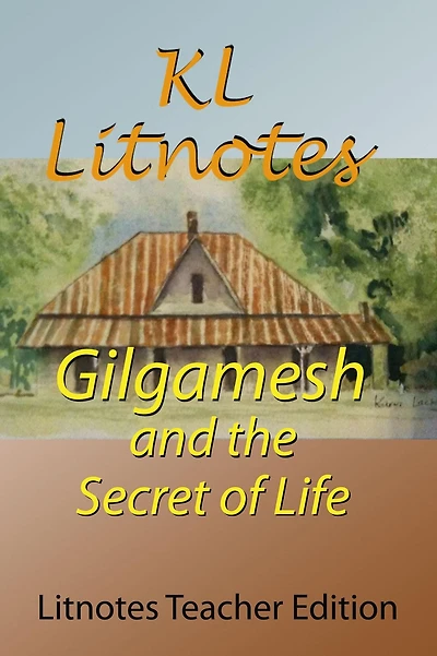 Gilgamesh and the Secret of Life Litnotes Teacher Edition
