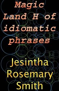 Magic Land H of idiomatic phrases (Illustrated Idioms, #8)