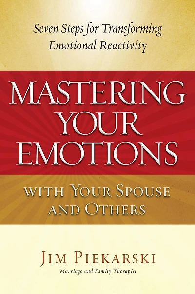 Mastering Your Emotions with Your Spouse and Others