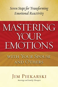 Mastering Your Emotions with Your Spouse and Others
