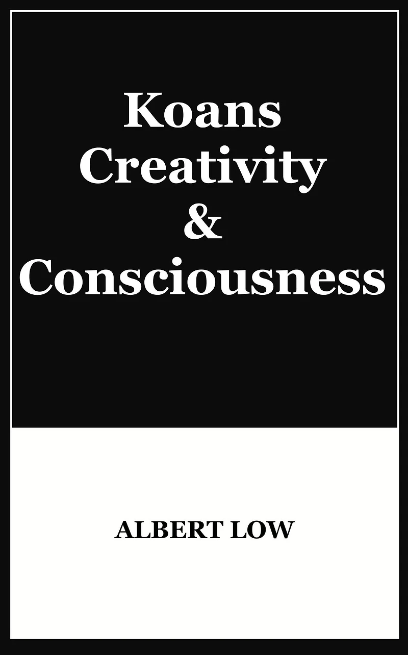 Koans, Creativity and Consciousness
