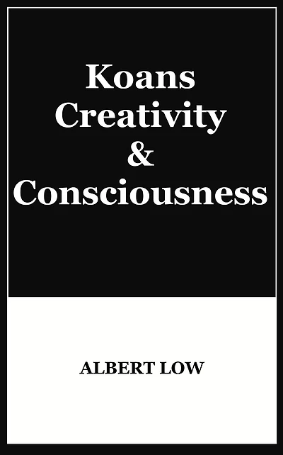 Koans, Creativity and Consciousness