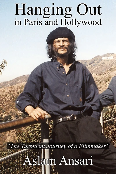 Hanging Out in Paris and Hollywood "The Turbulent Journey of a Filmmaker"