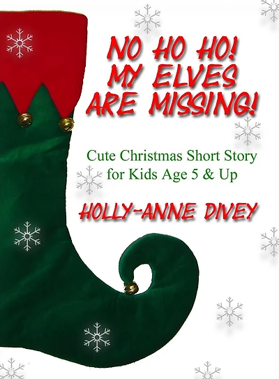 No Ho Ho! My Elves are Missing! - Cute Christmas Short Story for Kids Age 5 & Up
