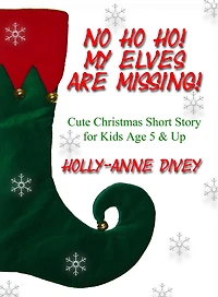 No Ho Ho! My Elves are Missing! - Cute Christmas Short Story for Kids Age 5 & Up
