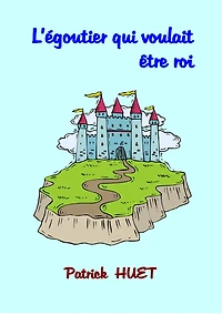L'Egoutier Qui Voulait Etre Roi