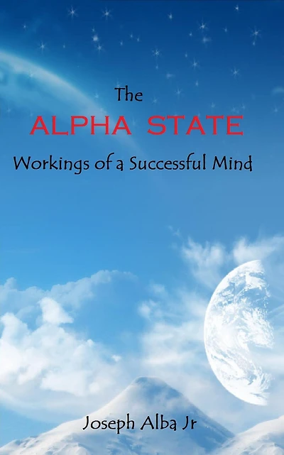 The Alpha State - Workings of a Successful Mind