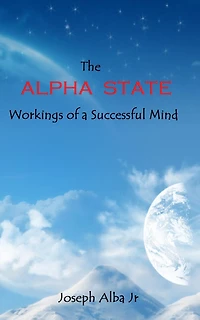 The Alpha State - Workings of a Successful Mind