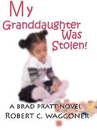 My Granddaughter was Stolen! (Brad Pratt and the Batt Team, #6)