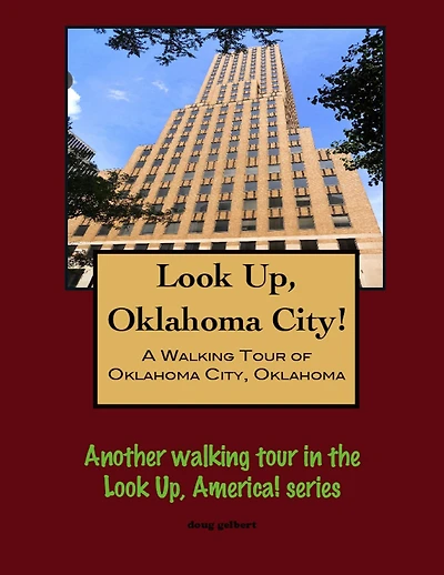 Look Up, Oklahoma City! A Walking Tour of Oklahoma City, Oklahoma