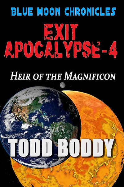 Exit Apocalypse-4 Heir of the Magnificon (Blue Moon Serials, #4)