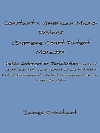 Constant v American Micro-Devices (Supreme Court Patent Morass)
