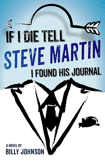 If I Die Tell Steve Martin I Found His Journal