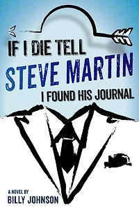 If I Die Tell Steve Martin I Found His Journal