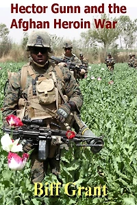 Hector Gunn And The Afghan Heroin War