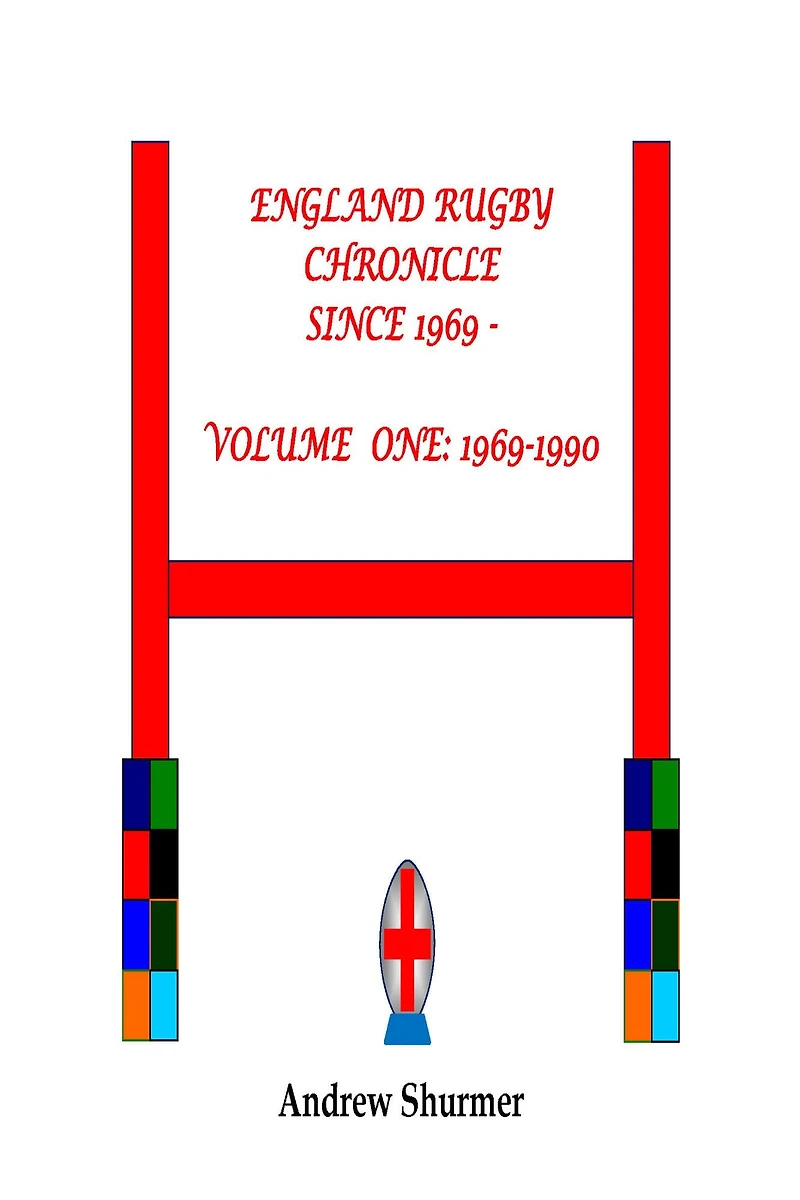 England Rugby Chronicle since 1969: Volume One: 1969-1990 Second Edition