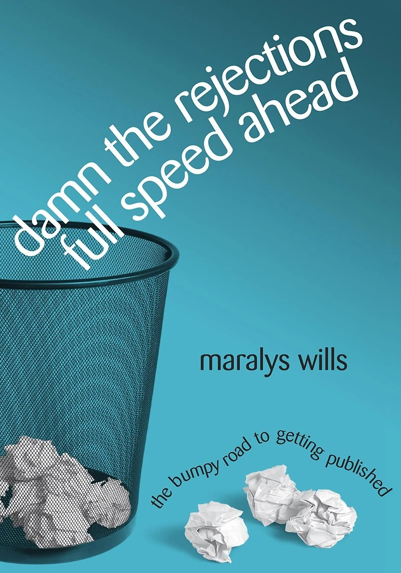 Damn The Rejections, Full Speed Ahead: Bumpy Road to Getting Published