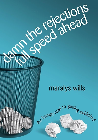 Damn The Rejections, Full Speed Ahead: Bumpy Road to Getting Published