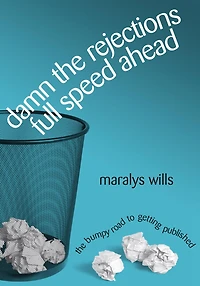 Damn The Rejections, Full Speed Ahead: Bumpy Road to Getting Published